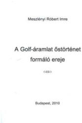 A golf-áramlat őstörténet formáló ereje (2010)