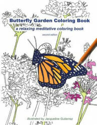 Butterfly Garden Coloring Book: a relaxing meditative coloring book - Jacqueline Gutierrez (ISBN: 9780996835503)