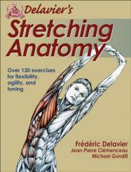 Delavier's Stretching Anatomy - Frederic Delavier, Jean-Pierre Clemenceau, Michael Gundill (2011)