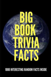 Big Book Trivia Facts: 1000 Interesting Random Facts Inside - Jim O'Neill (ISBN: 9781078404716)