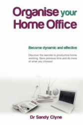 Organise Your Home Office - Clyne, Sandy, Dr (ISBN: 9781445767918)