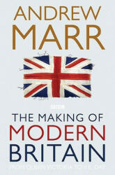 Making of Modern Britain - Andrew Marr (ISBN: 9780330510998)
