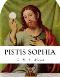 Pistis Sophia - G R S Mead (ISBN: 9781503122482)