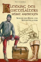 Kleidung des Mittelalters selbst anfertigen - Schuhe des Hoch- und Spätmittelalters - Stefan von der Heide (2011)