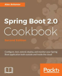 Spring Boot 2.0 Cookbook - Alex Antonov (ISBN: 9781787129825)