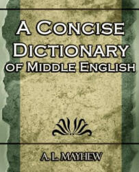 Concise Dictionary of Middle English - A L Mayhew (ISBN: 9781594624933)