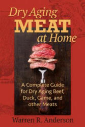 Dry Aging Meat at Home - Warren R Anderson (ISBN: 9781580801799)