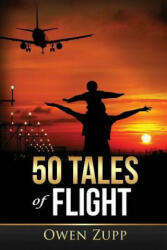 50 Tales of Flight - Owen Zupp (ISBN: 9780987495433)