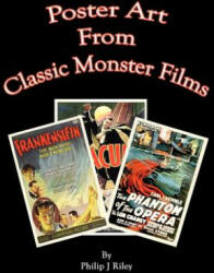 Poster Art from the Classic Monster Films - Philip J. Riley (ISBN: 9781593934866)