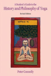 Student's Guide to the History & Philosophy of Yoga Revised Edition - Peter Connolly (ISBN: 9781845532369)