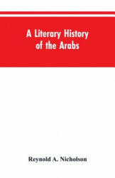 Literary History of the Arabs - REYNOLD A NICHOLSON (ISBN: 9789353604516)