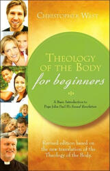 THEOLOGY OF THE BODY FOR BEGINNERS REV - Christopher West (ISBN: 9781934217856)