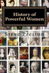 History of Powerful Women: History of the Famous and Infamous - Steve Preston (ISBN: 9781981142347)