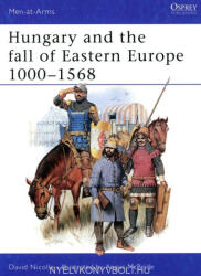Dr David Nicolle: Hungary and the fall of Eastern Europe 1000-1568 (2009)
