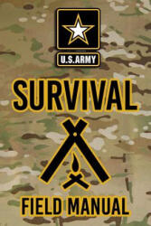 US Army Survival Field Manual - Headquarters Department of The Army (ISBN: 9781976493591)