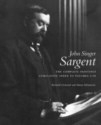 John Singer Sargent Complete Catalogue of Paintings Cumulative Index - Richard Ormond, Elaine Kilmurray (ISBN: 9780300219203)