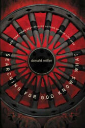 Searching for God Knows What - Donald Miller (ISBN: 9781400202751)