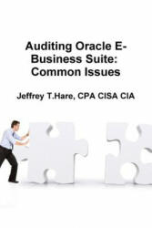 Auditing Oracle E-Business Suite: Common Issues - Hare, CPA CISA CIA, CEO Jeffrey T (ISBN: 9781329529762)