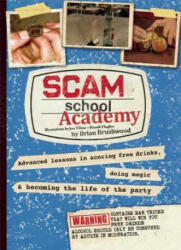 Scam School Academy: Advanced Lessons in Scoring Free Drinks Doing Magic and Becoming the Life of the Party (ISBN: 9781632206565)