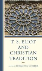 T. S. Eliot and Christian Tradition (ISBN: 9781611476118)