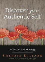Discover Your Authentic Self - Sherrie Dillard (ISBN: 9780738746401)