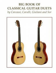 Big Book of Classical Guitar Duets by Carcassi, Carulli, Giuliani and Sor - Matteo Carcassi (ISBN: 9781979221399)