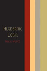 Algebraic Logic - Paul R Halmos (ISBN: 9781614276340)