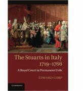The Stuarts in Italy, 1719-1766: A Royal Court in Permanent Exile - Edward Corp (ISBN: 9781107629165)