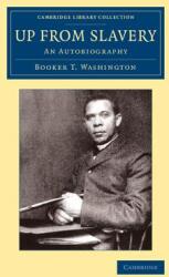Up from Slavery: An Autobiography - Booker T. Washington (ISBN: 9781108079402)