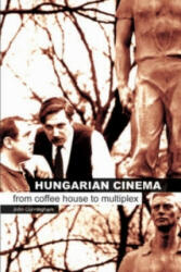 Hungarian Cinema - From Coffee House to Multiplex - John Cunningham (ISBN: 9781903364796)