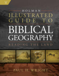 Holman Illustrated Guide to Biblical Geography: Reading the Land (ISBN: 9780805494839)