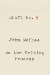Draft No. 4 - JOHN MCPHEE (ISBN: 9780374537975)