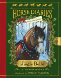 Horse Diaries #11: Jingle Bells (Horse Diaries Special Edition) - Catherine Hapka, Ruth Sanderson (ISBN: 9780385384841)
