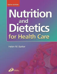 Nutrition and Dietetics for Health Care - Helen M Barker (ISBN: 9780443070211)