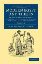 Modern Egypt and Thebes - John Gardner Wilkinson (ISBN: 9781108065108)