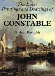 Later Paintings and Drawings of John Constable - Graham Reynolds (ISBN: 9780300031515)