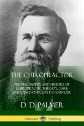 Chiropractor - D D Palmer (ISBN: 9780359022199)
