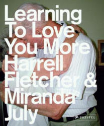 Learning to Love You More - Miranda July (ISBN: 9783791337333)