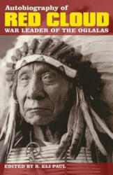 Autobiography of Red Cloud: War Leader of the Oglalas - R. Eli Paul, Charles Wesley Allen, R. Eli Paul (ISBN: 9780917298509)