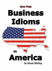 Business Idioms in America - Bruce Stirling (ISBN: 9781944595883)