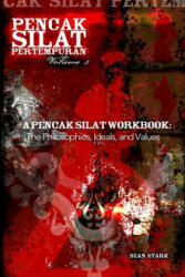 A Pencak Silat Workbook: The Philosophies, Ideals, and Values - Guru Sean T Stark (ISBN: 9781717520814)