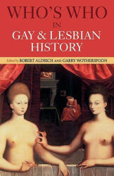 Who's Who in Gay and Lesbian History - Robert Aldrich (ISBN: 9780415159838)