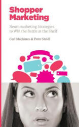 Shopper Marketing: Neuromarketing Strategies to Win the Battle at the Shelf - Carl MacInnes, Peter Steidl (ISBN: 9781523842322)