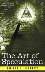 The Art of Speculation - Philip L. Carret (ISBN: 9781596056374)