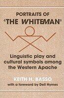 Portraits of 'The Whiteman': Linguistic Play and Cultural Symbols Among the Western Apache (ISBN: 9780521295932)