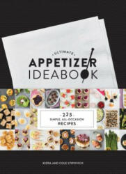 Ultimate Appetizer Ideabook - Kiera Stipovich, Cole Stipovich (ISBN: 9781452140193)