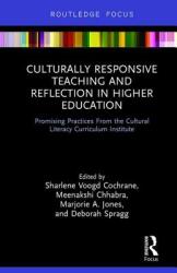 Culturally Responsive Teaching and Reflection in Higher Education: Promising Practices from the Cultural Literacy Curriculum Institute (ISBN: 9781138240544)