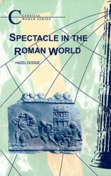 Spectacle in the Roman World - Hazel Dodge (ISBN: 9781853996962)