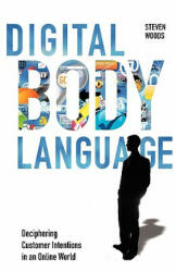 Digital Body Language - Steven Woods (ISBN: 9780979988554)
