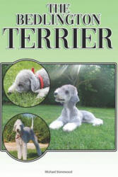 The Bedlington Terrier: A Complete and Comprehensive Beginners Guide To: Buying, Owning, Health, Grooming, Training, Obedience, Understanding - Michael Stonewood (ISBN: 9781090632371)